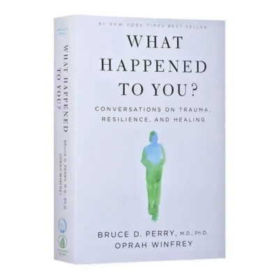 What Happened to You? : Conversations on Trauma, Resilience, and Healing by...