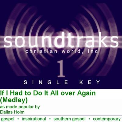 If I Had to Do It All over Again (Medley) - Dallas Holm - Accompaniment Track