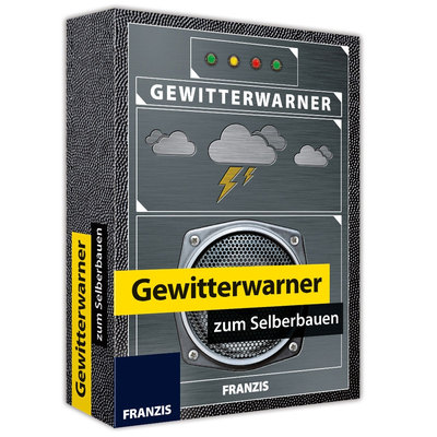 Franzis: Gewitterwarner zum Selberbauen