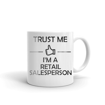 Trust Me I'm A Retail Salesperson Coffee Tea Ceramic Mug Office Work Cup Gift