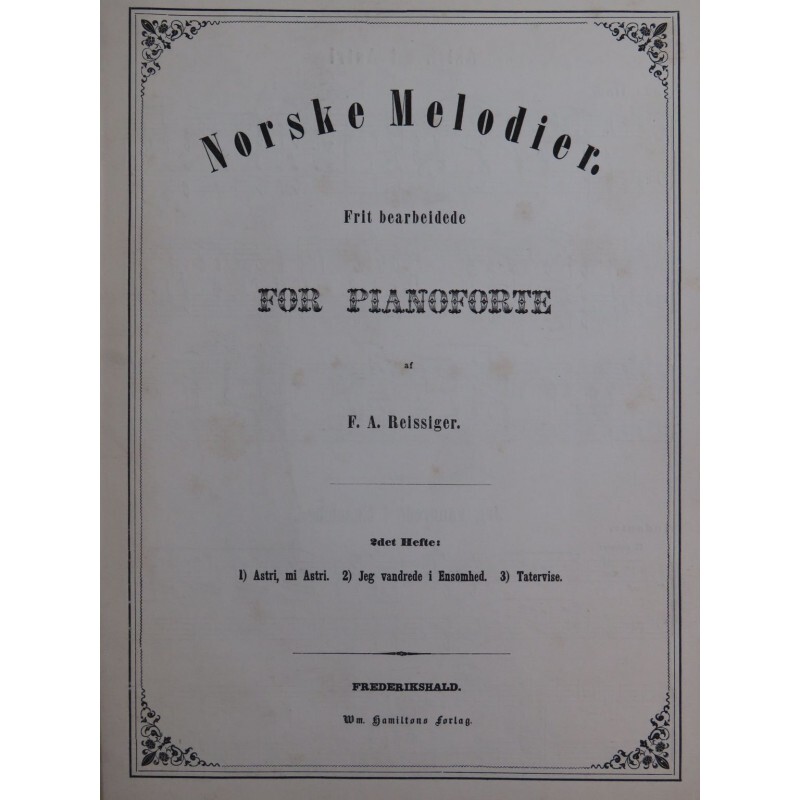 Reissiger F. A. Norske Melodier Piano