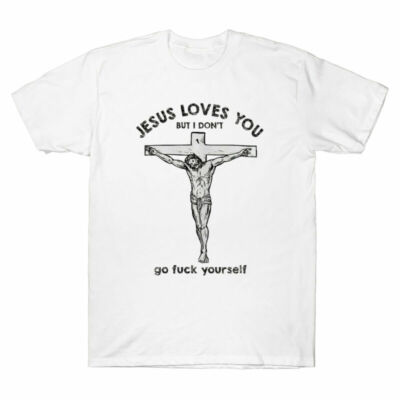 Loves T-Shirt Yourself You Don't Men's Retro Cotton Vintage Jesus But I Tee