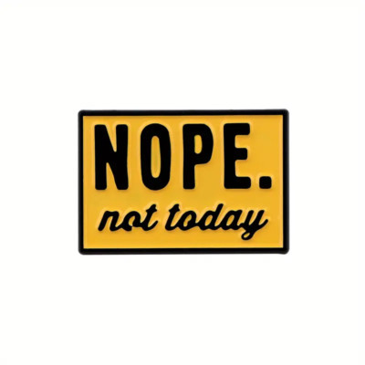 "Nope Not Today" - Enamel Pin Badge Lapel Brooch Funny Quirky Gift Stocking