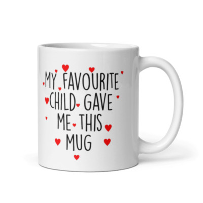 My Favorite Child Gave Me This Mug–Funny , humor, Heartwarming Gift for Parents.