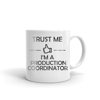 Trust Me I'm A Production Coordinator Coffee Tea Ceramic Mug Office Cup Gift