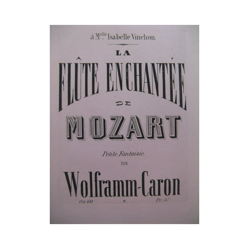Wolframm-Caron G. La FlûTe EnchantéE Piano Xixe