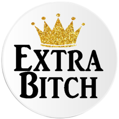 Extra B*tch - 10 Pack Circle Stickers 3 Inch - Crown