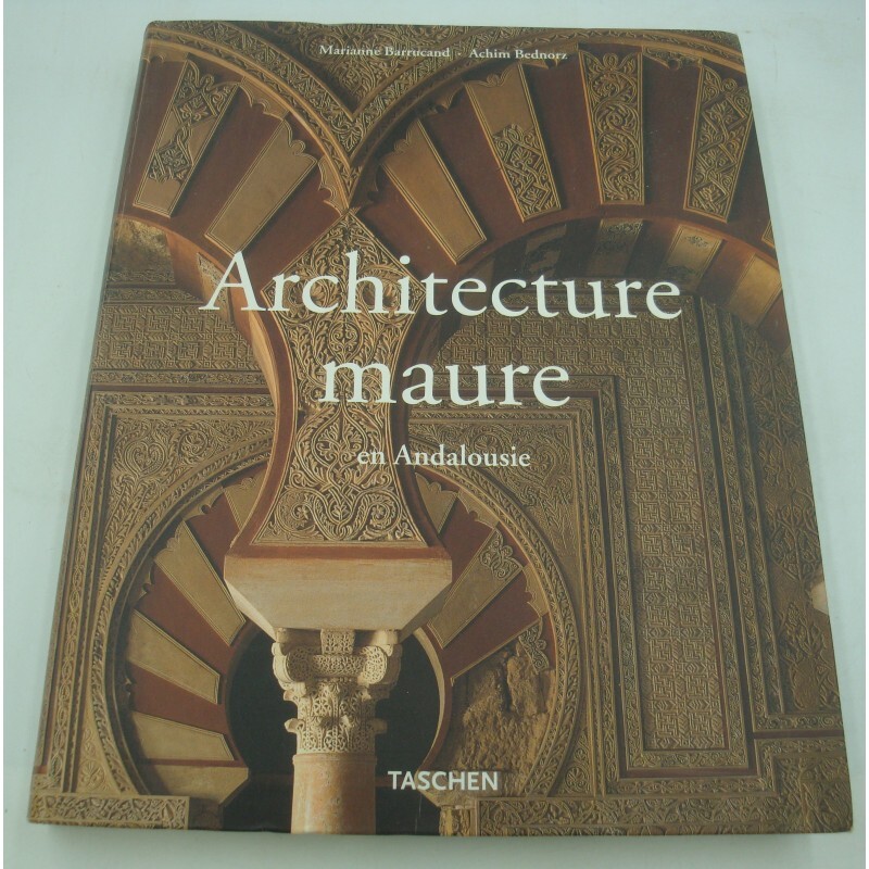Barrucand/Bednorz - Architecture Maure En Andalousie 2002 Taschen
