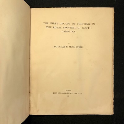 First Decade of Printing in the Royal Province of South Carolina by McMurtrie