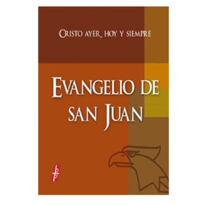 EVANGELIO DE SAN JUAN   Cristo Ayer, Hoy y Siempre