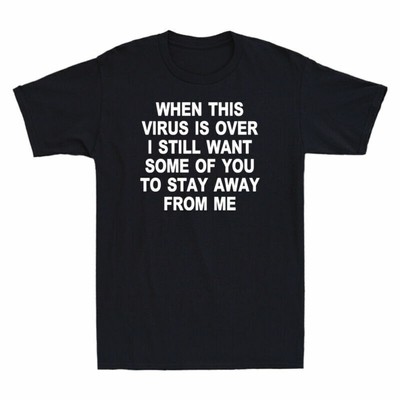 I Still Want Some Of You To Stay Away From Me Shirt T-Shirt Social Distancing