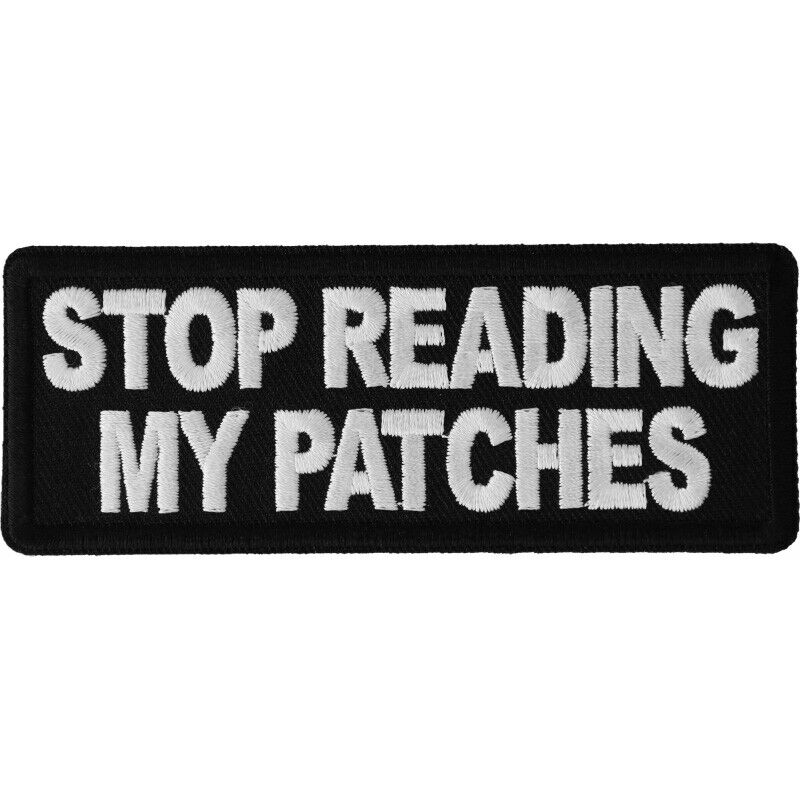 STOP READING MY PATCH - IRON or SEW-ON PATCH
