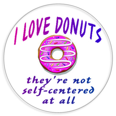 I Love Donuts They're Not Self Centered - 25 Pack Circle Stickers 3 Inch