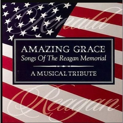Amazing Grace: The Songs Of The Reagan Memorial by Various Artists (CD, 2004)