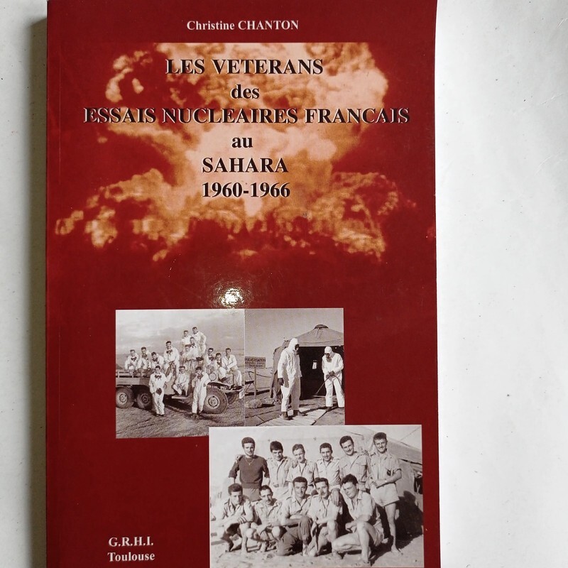 Rare Les VÃ©TÃ©Rans Des Essais NuclÃ©Aires FranÃ§Ais Au Sahara 1960 - 1966 Chanton