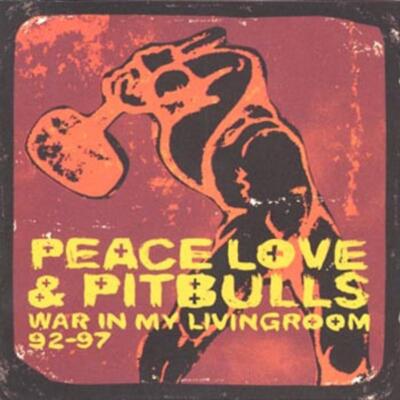 Peace, Love And Pitbulls - War In My Livingroom 92-97 CD NEU