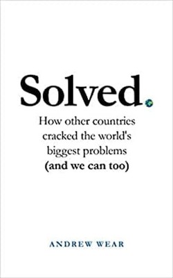 Solved : How Other Countries Cracked the World's Biggest Problems