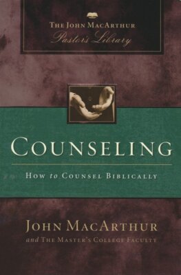 Counseling: How to Counsel Biblically (MacArthur Pastor's Library) - John F. Mac