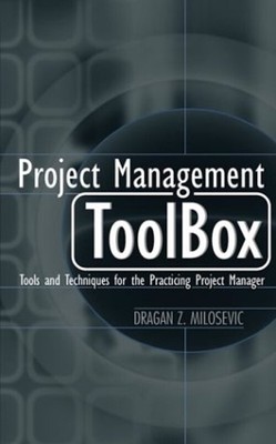 Project Management ToolBox : Tools and Techniques for the Practic