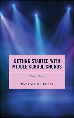 Getting Started with Middle School Chorus, Third Edition (Hardback or Cased Book