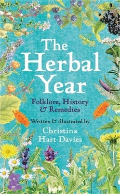 The Herbal Year: Folklore, History and Remedies (Hardback or Cased Book)