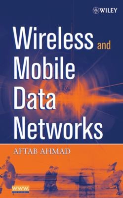 Wireless and Mobile Data Networks Hardcover Aftab Ahmad