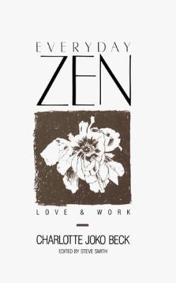 Everyday Zen : Love and Work Paperback Charlotte J. Beck