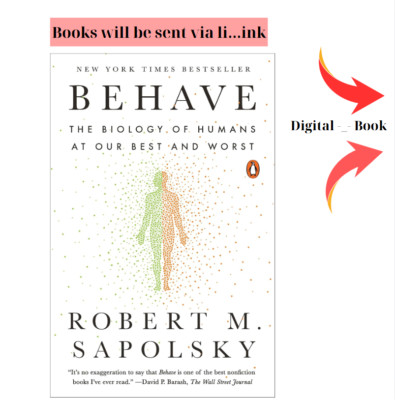Behave : The Biology of Humans at Our Best and Worst by Robert 