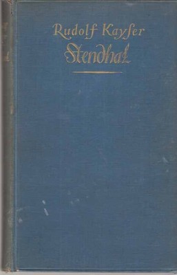 Stendhal oder Das Leben eines Egoisten. Von Rudolf Kayser. Stendhal: