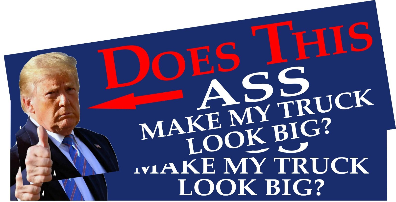 Anti Trump Bumper Sticker or Magnet Set DOES THIS ASS MAKE MY TRUCK LOOK BIG