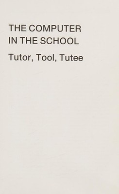 The Computer in the School : Tutor, Tutee, Tool Paperback