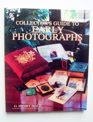 Collector's Guide To Early Photographs, Technical & Historical Knowledge