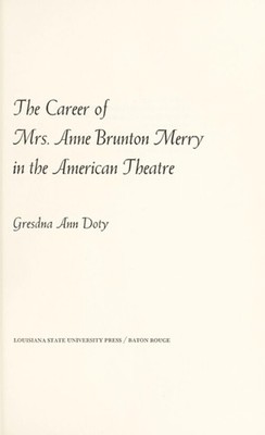 Career of Mrs. Anne Brunton Merry in the American Theatre Gresdna