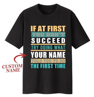 Personalization T-shirt - If At First You Don't Succeed Try Doing What Your N...