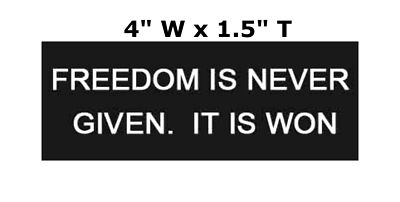 Freedom Is Never Given - It Is Won - Car Truck Window Bumper Sticker Decal Souve
