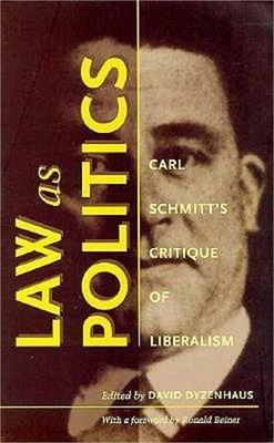 Law as Politics: Carl Schmitt's Critique of Liberalism (Paperback or Softback)