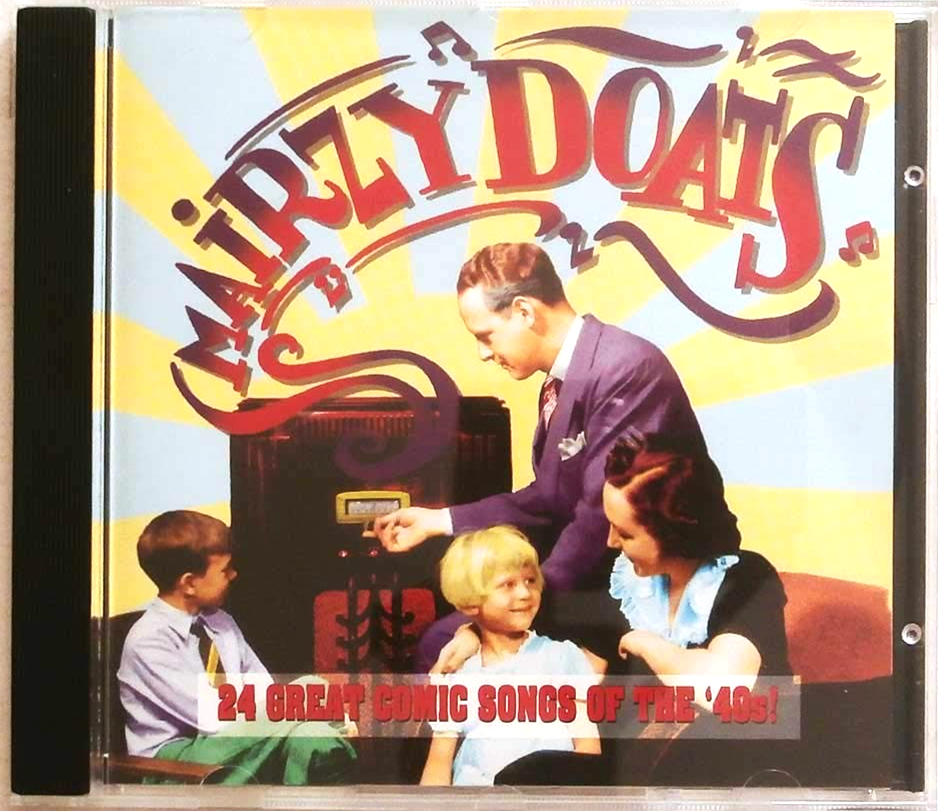 Mairzy Doats (24 Great Comic Songs Of The '40s!) CD Ships WITH or WITHOUT Case