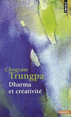 Dharma et créativité - Trungpa, Chögyam