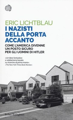 I NAZISTI DELLA PORTA ACCANTO  - LICHTBLAU ERIC - Bollati Boringhieri