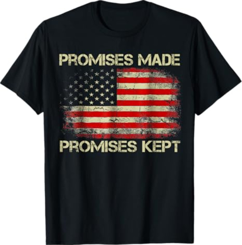 promises made promises kept Trump saying T-Shirt