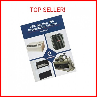 Section 608 Certification Exam Preparatory Manual 9th Edition (EPA Section 608 E