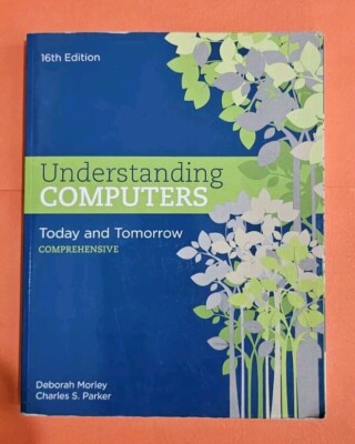 ''Understanding Computers: Today and Tomorrow'' 16th Edition Paperback Textbook