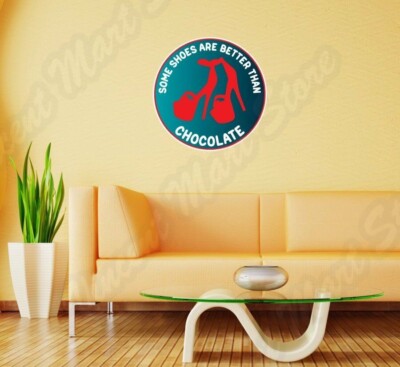 Some Shoes Are Better Then Chocolate Wall Sticker Room Interior Decor 22''X22''