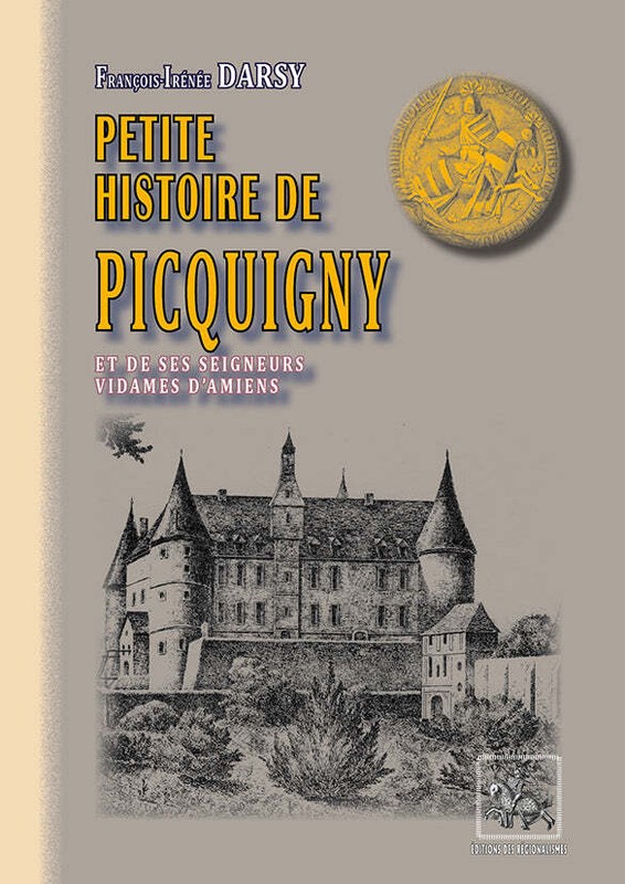 Petite Histoire De Picquigny Et De Ses Seigneurs, Vidames D'Amiens