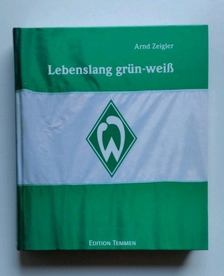 Lebenslang Grün-Weiß Werder Bremen Arnd Zeigler Edition Temmen Hardcover Buch