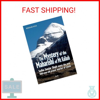 The Mystery of the Maharishi of Mt Kailash: Sadhu Sundar Singh meets the over 30