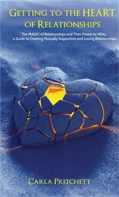 Getting to the HEART of Relationships: The MAGIC of Relationships and Their Powe