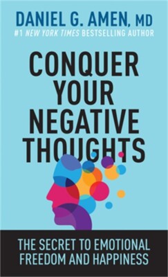 Conquer Your Negative Thoughts: The Secret to Emotional Freedom and Happiness (P