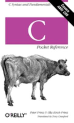 C Pocket Reference : C Syntax and Fundamentals Ulla, Prinz, Peter