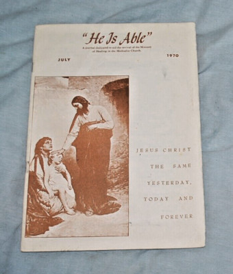 He Is Able Magazine July 1970 Fellowship of the Healing Christ Methodist